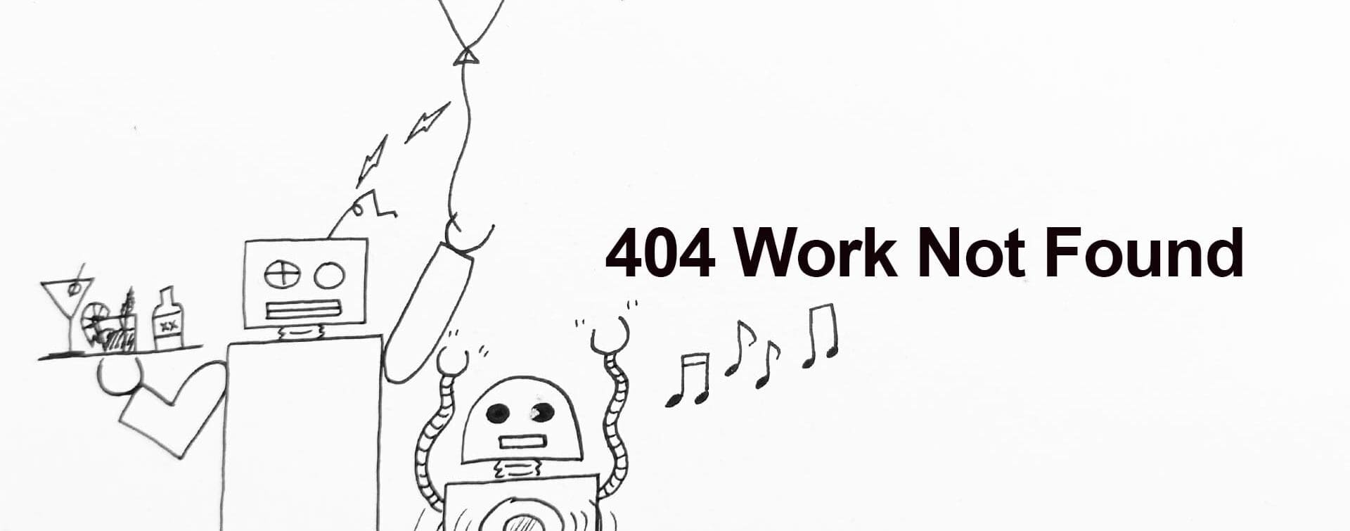 Illustration of two robots celebrating with a balloon, music notes, and spilled drinks, symbolizing "404 Work Not Found."