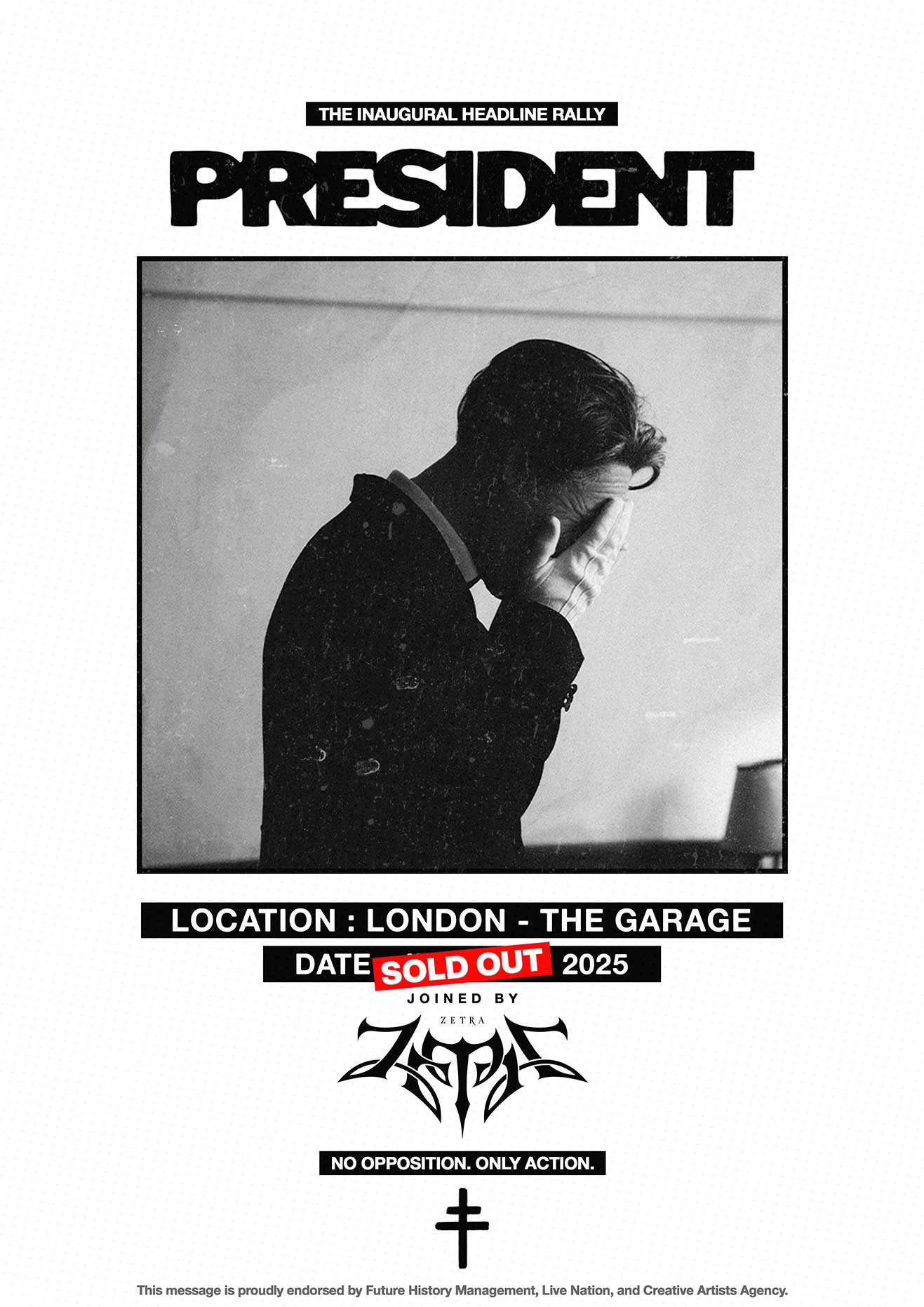 Promotional poster for President’s inaugural headline rally at The Garage in London, featuring a black-and-white photo of a suited man covering his face. The event is marked “SOLD OUT” and includes support from Zetra. Text reads: “No Opposition. Only Action."