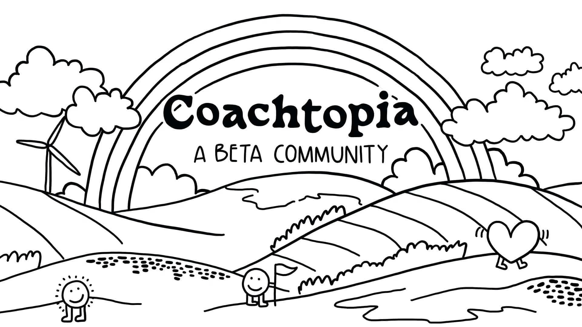 Hand-drawn Coachtopia A Beta Community title card with hills, clouds and a rainbow