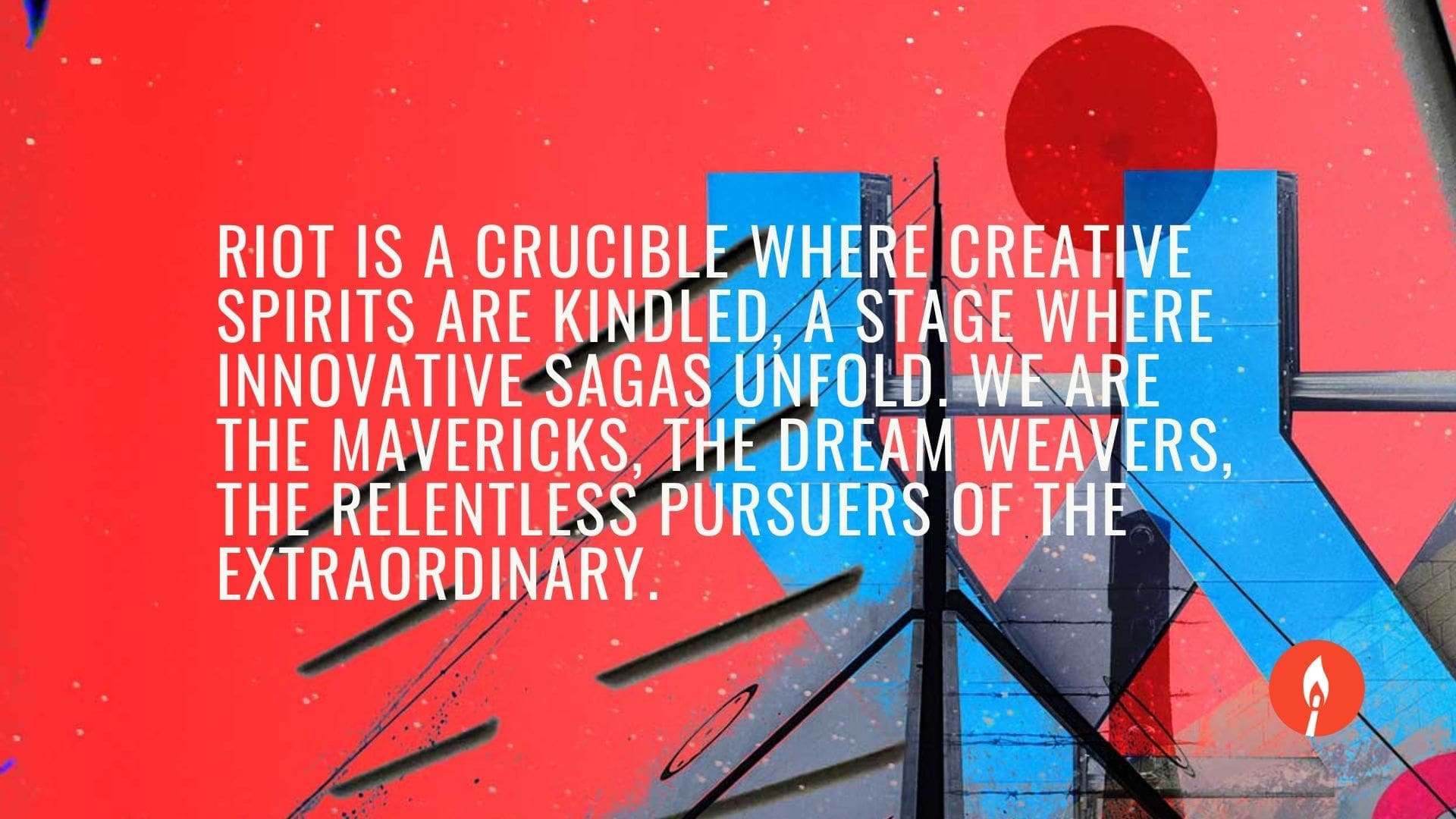 A vibrant red and blue abstract background with the text 'RIOT is a crucible where creative spirits are kindled, a stage where innovative sagas unfold. We are the mavericks, the dream weavers, the relentless pursuers of the extraordinary.' The RIOT logo is displayed in the lower right corner.